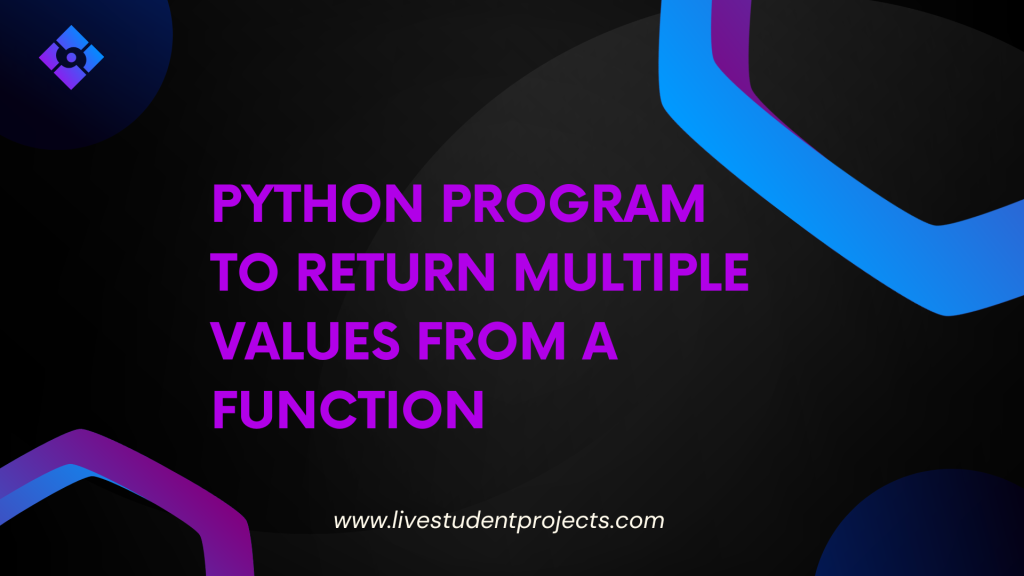 Python Program to Return Multiple Values From a Function – Live student ...